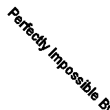 Perfectly Impossible By Joan O'Neill. 9780340818428